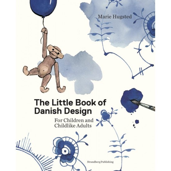 Marie Hugsted "The Little Book of Danish Design for Children and Childlike Adults" Illustrationsbog med historier om 50 dansk designikoner