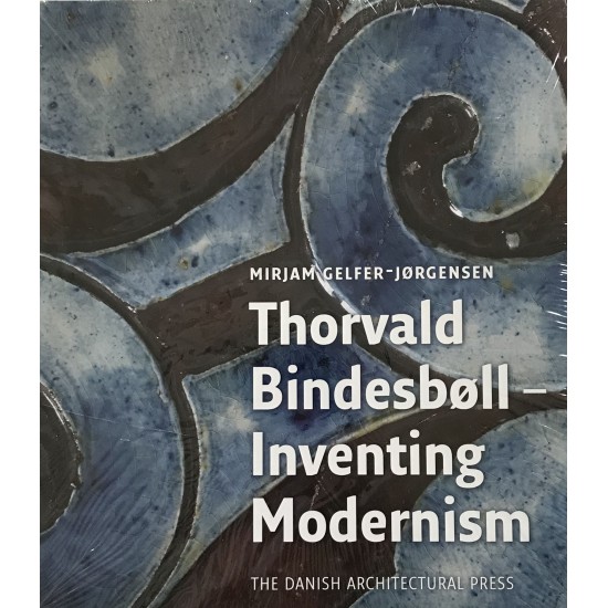 Mirjam Gelfer-Jørgensen: Thorvald Bindesbøll Inventing Modernism Bog